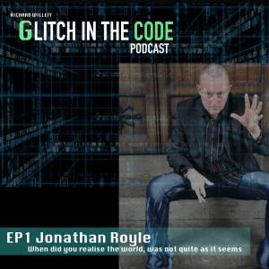 Glitch in the Code Podcast Episode One Extreme Danger Extreme Hypnosis (It's time for the Sleep walking Zombies to Wake Up) Hypnotist Jonathan Royle interviewed by Richard Alexander Willett of Brick in the Wall films